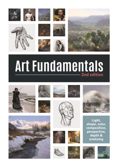 Art Fundamentals 2nd edition - Light, shape, color, perspective, depth, composition & anatomy
