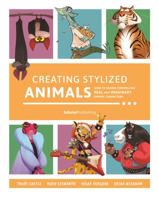 Creating Stylized Animals - How to design compelling real and imaginary animal characters
