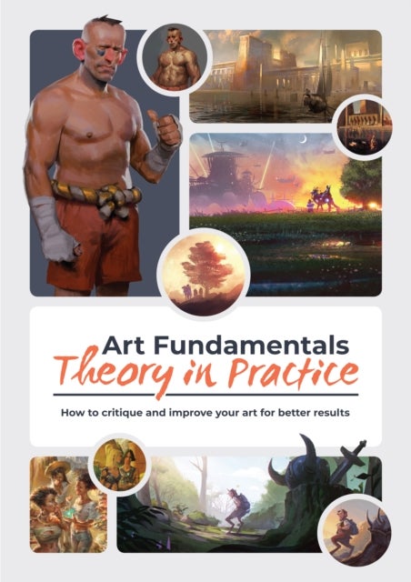 Art Fundamentals: Theory in Practice - How to critique your art for better results