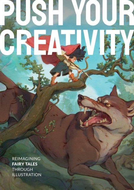 Push Your Creativity - Reimagining fairy tales through illustration