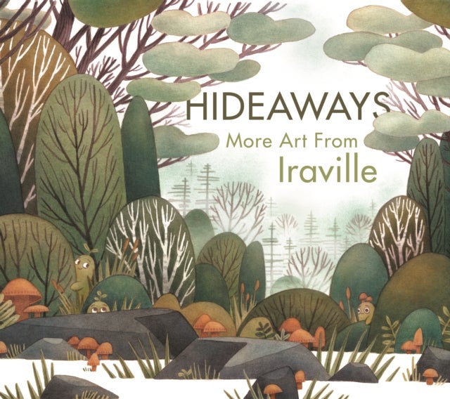 Hideaways: More Art from Iraville - The Art of Iraville
