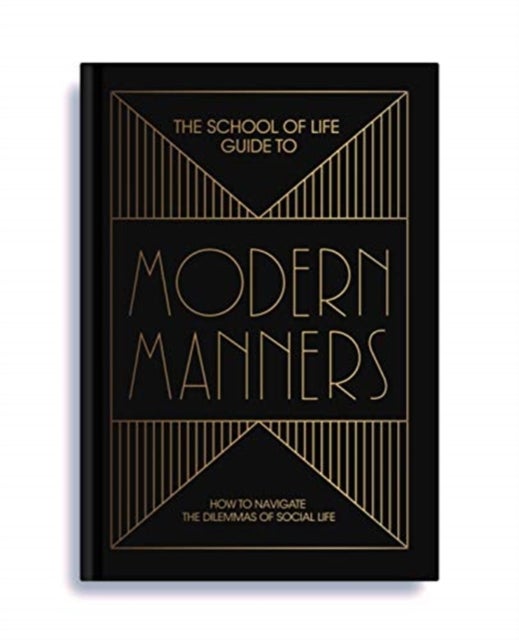 The School of Life Guide to Modern Manners - how to navigate the dilemmas of social life