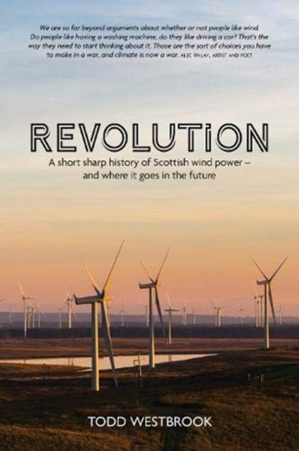Revolution - A Short Sharp History of Scottish Wind Power - And Where it Goes From Here