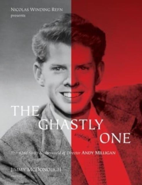 The Ghastly One - The 42nd Street Netherworld of Director ANDY MILLIGAN