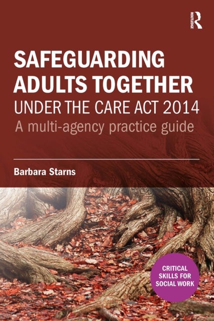 Safeguarding Adults Together under the Care Act 2014 - A multi-agency practice guide