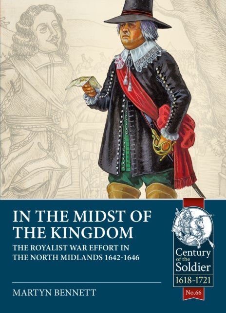 In the Midst of the Kingdom - The Royalist War Effort in the North Midlands, 1642-1646
