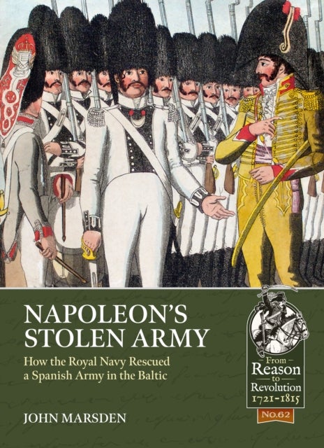 Napoleon’s Stolen Army - How the Royal Navy Rescued a Spanish Army in the Baltic