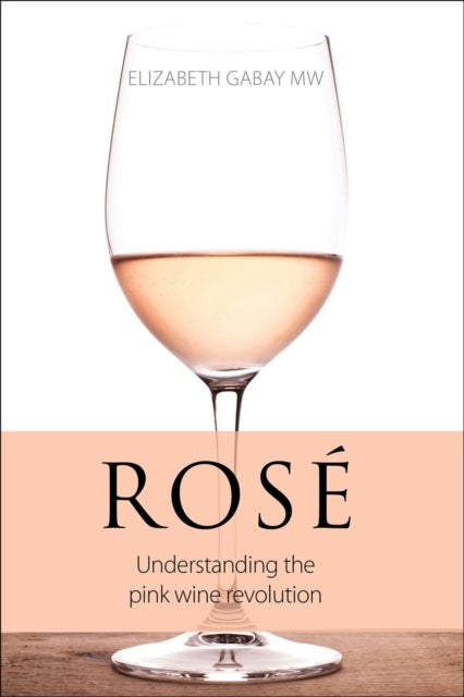 Rose - Understanding the Pink Wine Revolution