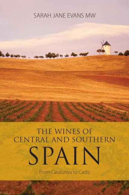 The Wines of Central and Southern Spain - From Catalunya to Cadiz