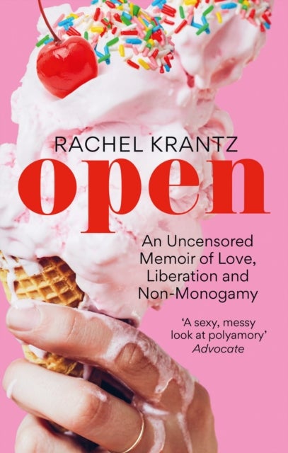 OPEN - An Uncensored Memoir of Love, Liberation and Non-Monogamy