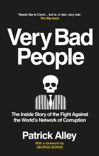 Very Bad People - The Inside Story of the Fight Against the World’s Network of Corruption