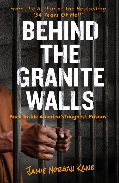 Behind the Granite Walls - Back Inside America’s Toughest Prisons
