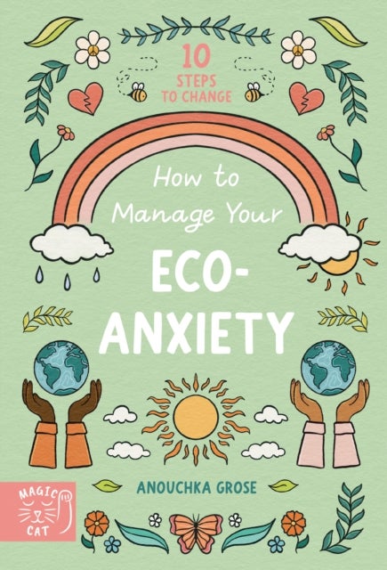 How to Manage Your Eco-Anxiety - A Step-by-Step Guide to Creating Positive Change