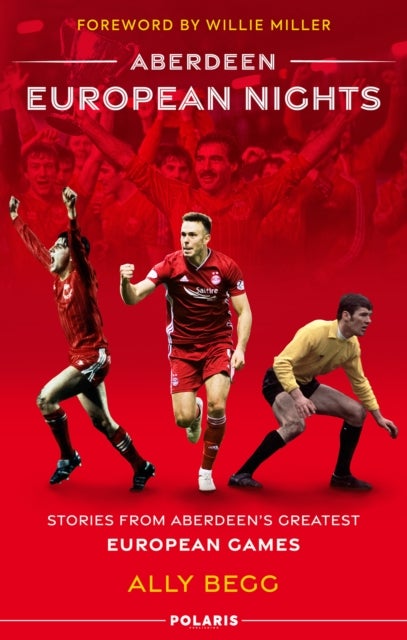 Aberdeen European Nights - Stories from Aberdeen’s Greatest European Games