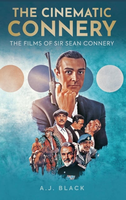 The Cinematic Connery - The Films of Sir Sean Connery