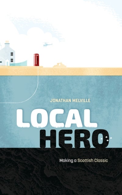 Local Hero - Making a Scottish Classic