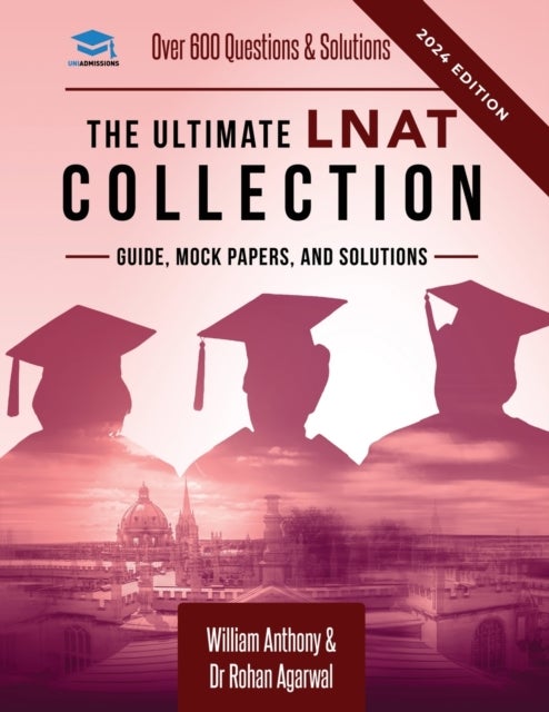 The Ultimate LNAT Collection - 3 Books In One, 600 Practice Questions & Solutions, Includes 4 Mock Papers, Detailed Essay Plans, Law National Aptitude Test, Latest Edition