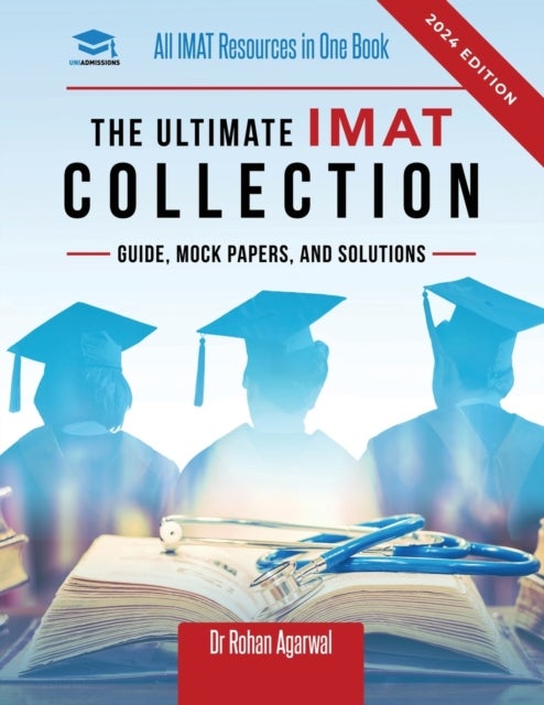 The Ultimate IMAT Collection - New Edition, all IMAT resources in one book: Guide, Mock Papers, and Solutions for the IMAT from UniAdmissions.