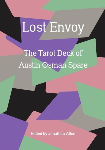 Lost Envoy, revised and updated edition - The Tarot Deck of Austin Osman Spare