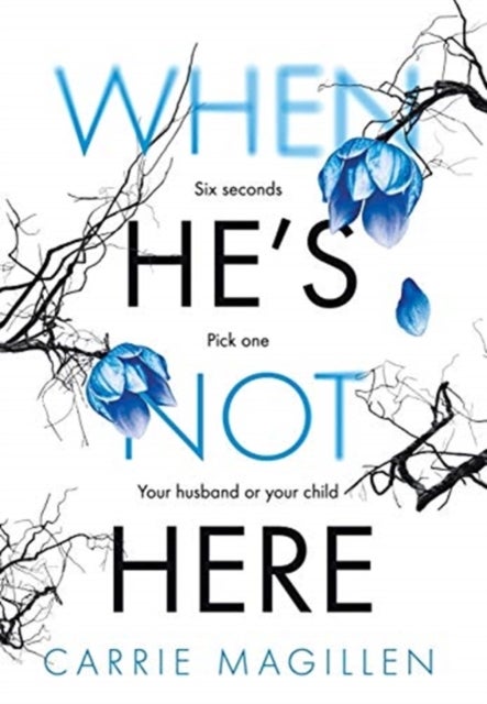 When He's Not Here - Six seconds. Pick one: your husband? Or your child?