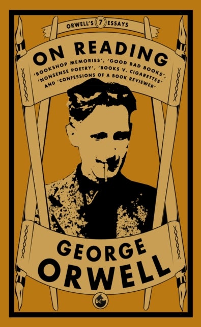 Orwell on Reading: Bookshop Memories, Good Bad Books, Nonsense Poetry, Books vs. Cigarettes and Conf
