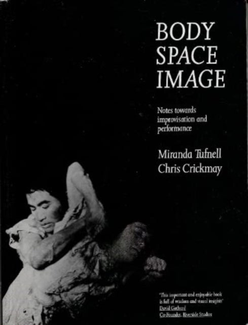 Body Space Image - Notes Towards Improvisation and Performance