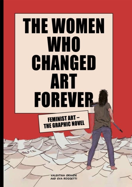 The Women Who Changed Art Forever - Feminist Art – The Graphic Novel
