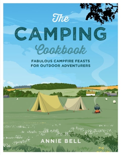The Camping Cookbook - Fabulous Campfire Feasts for Outdoor Adventurers