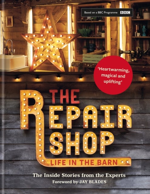 The Repair Shop - LIFE IN THE BARN: The Inside Stories from the Experts