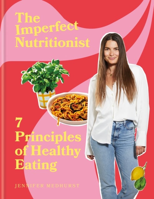The Imperfect Nutritionist - 7 Principles of Healthy Eating