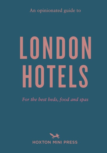 An Opinionated Guide to London Hotels