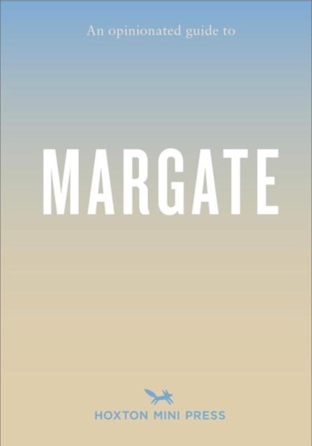 An Opinionated Guide to Margate