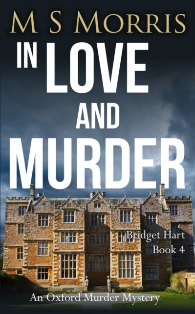 In Love And Murder. An Oxford Murder Mystery 4 - An Oxford Murder Mystery