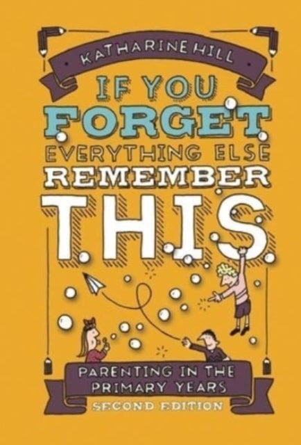 If You Forget Everything Else, Remember This – Parenting in the Primary Years