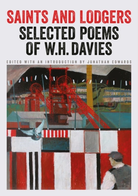 Saints and Lodgers - Poems of W. H. Davies