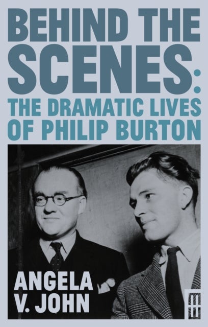 Behind the Scenes - The Dramatic Lives of Philip Burton - The Dramatic Lives of Philip Burton