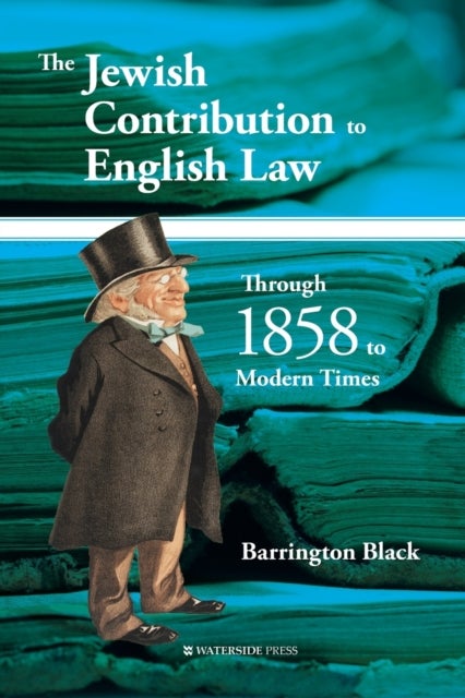 The Jewish Contribution to English Law - Through 1858 to Modern Times