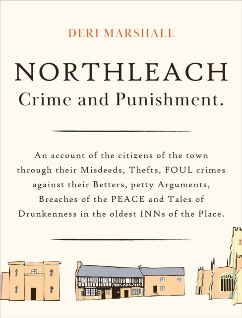 Northleach Crime and Punishment - a pocketbook of misdeeds from a Victorian town