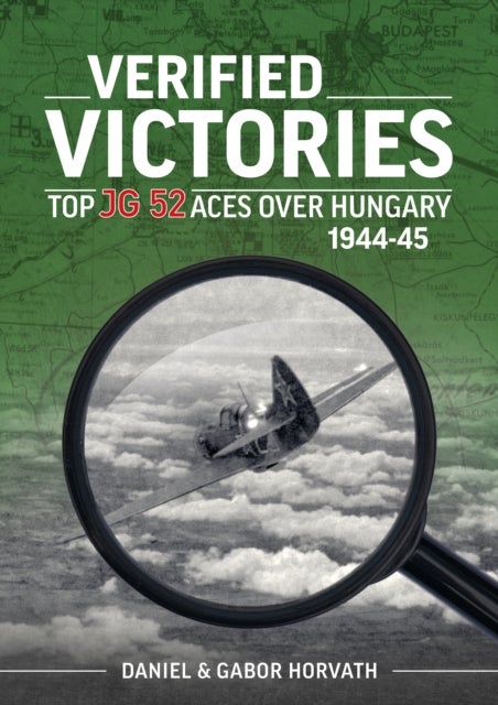 Verified Victories - Top JG 52 Aces over Hungary 1944-45