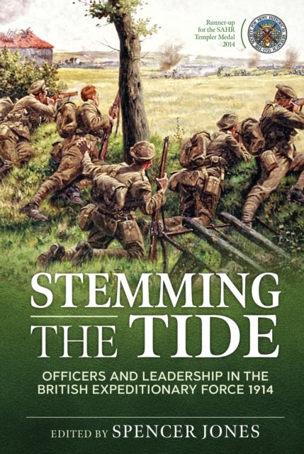 Stemming the Tide - Officers and Leadership in the British Expeditionary Force 1914