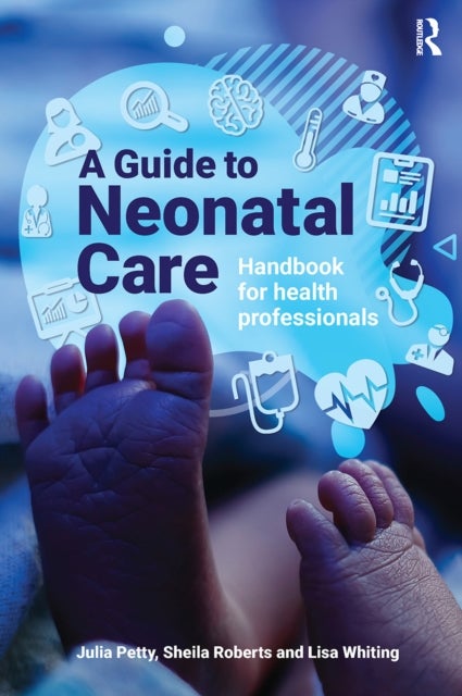 A Guide to Neonatal Care - Handbook For Health Professionals