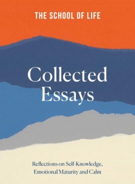The School of Life: Collected Essays - 15th Anniversary Edition