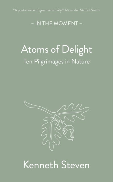 Atoms of Delight - Ten pilgrimages in nature