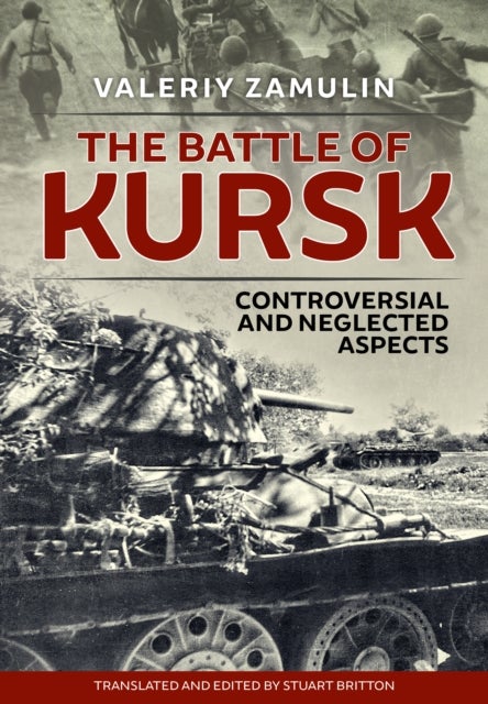 The Battle of Kursk - Controversial and Neglected Aspects