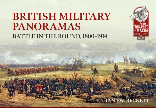 British Military Panoramas - Battle in the Round, 1800-1914
