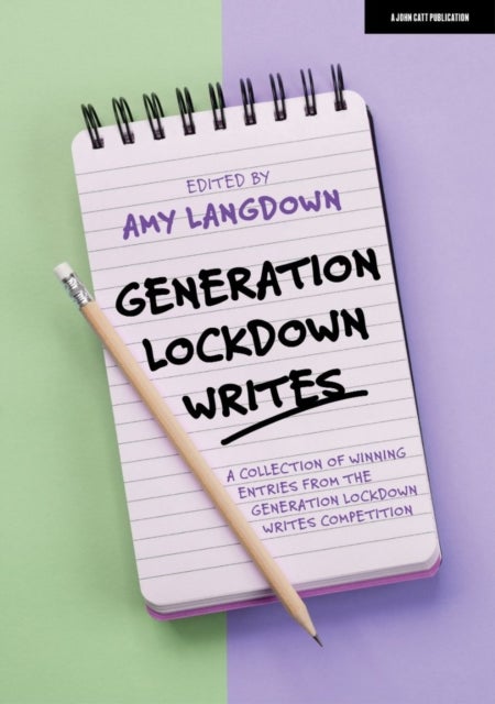 Generation Lockdown Writes: A collection of winning entries from the 'Generation Lockdown Writes' co