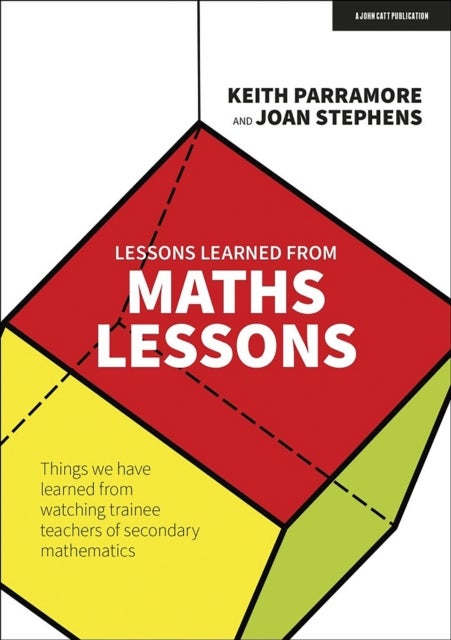 Lessons learned from maths lessons - Things we have learned from watching trainee teachers of secondary mathematics