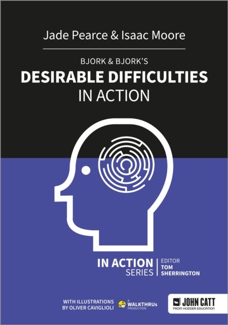 Bjork & Bjork¿s Desirable Difficulties in Action