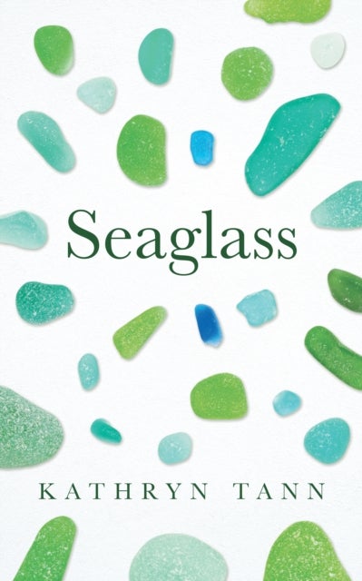 Seaglass - Essays, Moments and Reflections