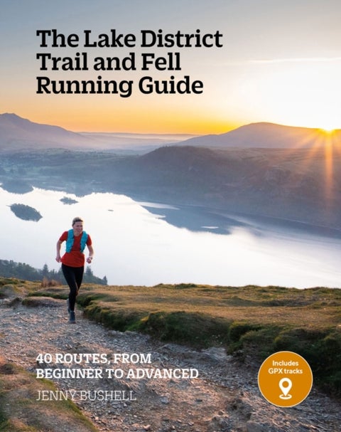 The Lake District Trail and Fell Running Guide - 40 routes, from beginner to advanced